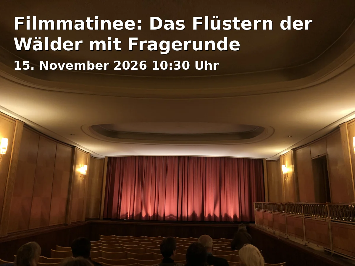 Event: Filmmatinee: Das Flüstern der Wälder mit Fragerunde in Kino Ottobrunn, Ottostraße 72, 85521 Ottobrunn on 15. November 2026