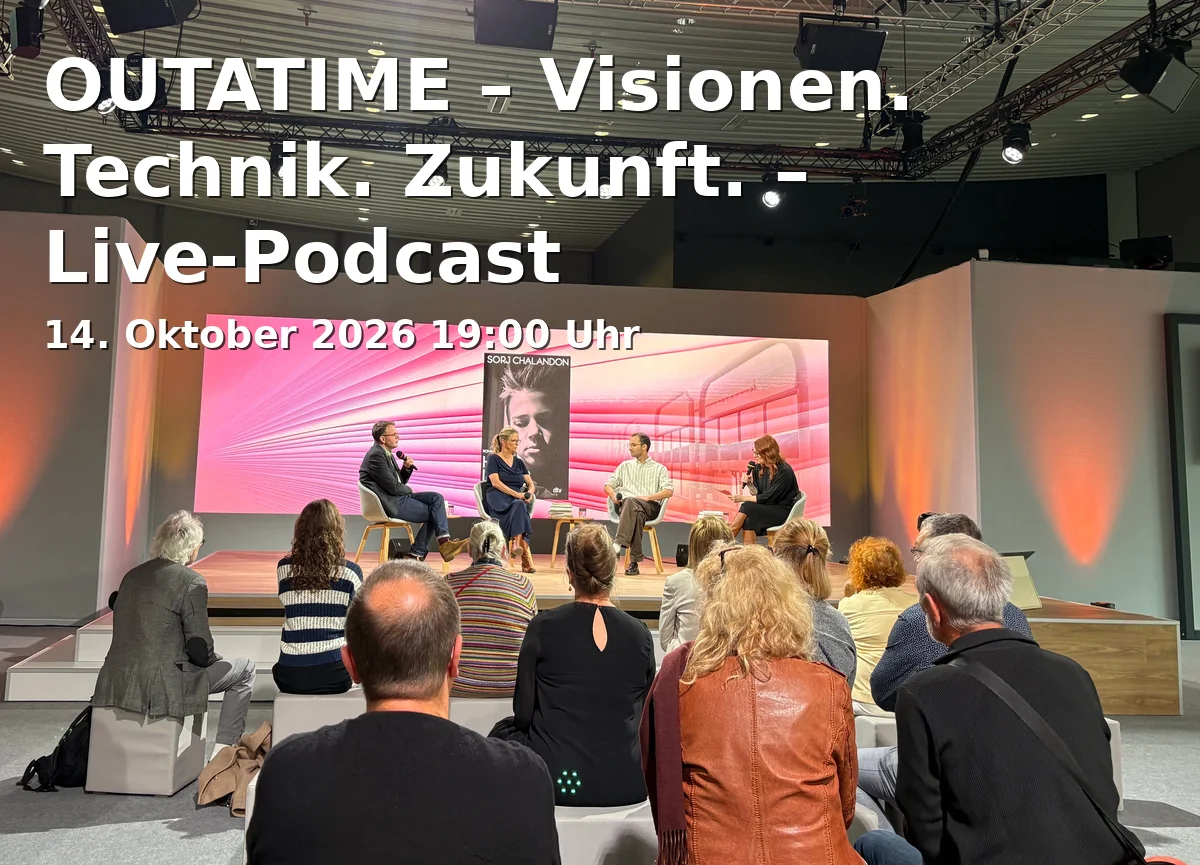 Event: OUTATIME – Visionen. Technik. Zukunft. – Live-Podcast in IHK Düsseldorf, Ernst-Schneider-Platz 1, 40212 Düsseldorf on 14. Oktober 2026