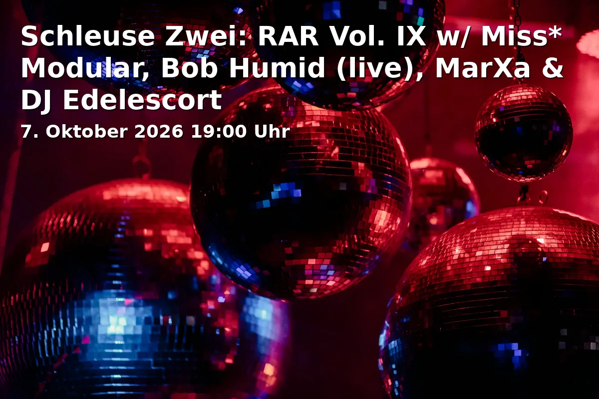 Event: Schleuse Zwei: RAR Vol. IX w/ Miss* Modular, Bob Humid (live), MarXa & DJ Edelescort in Schleuse Zwei im Bilker Bunker, Aachener Straße 39, 40223 Düsseldorf on 7. Oktober 2026