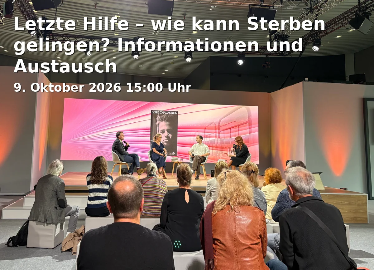 Event: Letzte Hilfe – wie kann Sterben gelingen? Informationen und Austausch in Thon-Dittmer-Palais - Auditorium, Haidplatz 8, 93047 Regensburg on 9. Oktober 2026