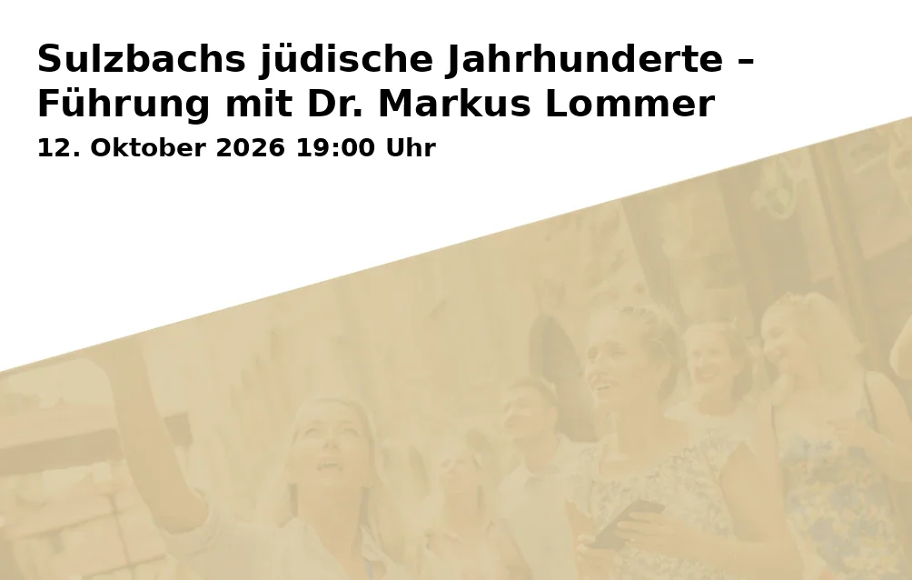Event: Sulzbachs jüdische Jahrhunderte – Führung mit Dr. Markus Lommer in Ehemalige Synagoge Sulzbach, Synagogenstraße 9, 92237 Sulzbach-Rosenberg on 12. Oktober 2026