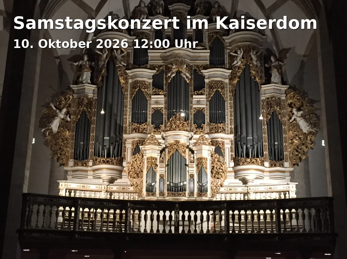 Event: Samstagskonzert im Kaiserdom in Kaiserdom Bamberg, Domplatz 5, 96049 Bamberg on 10. Oktober 2026