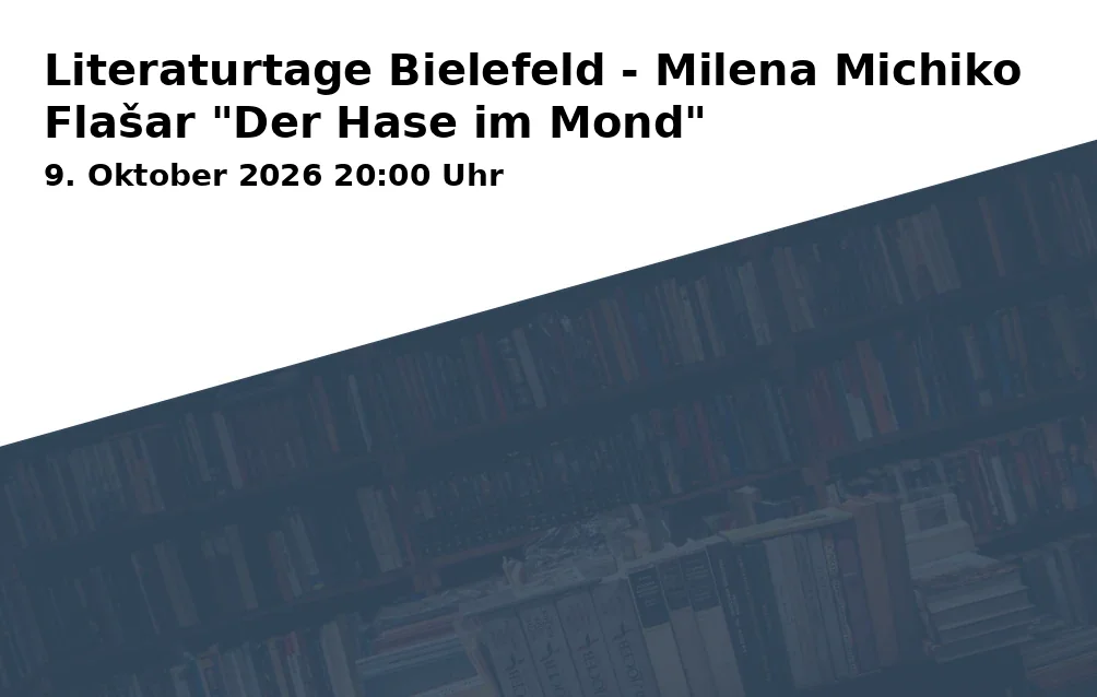 Event: Literaturtage Bielefeld - Milena Michiko Flašar "Der Hase im Mond" in Stadtbibliothek Bielefeld, Neumarkt 1, 33602 Bielefeld on 9. Oktober 2026