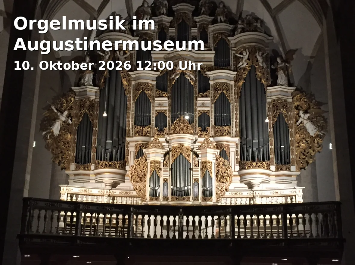 Event: Orgelmusik im Augustinermuseum in Augustinermuseum, Augustinerplatz, 79098 Freiburg on 10. Oktober 2026