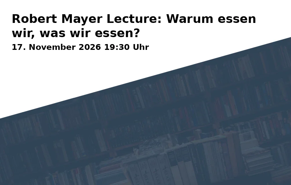 Event: Robert Mayer Lecture: Warum essen wir, was wir essen? in experimenta: Science Dome, Experimenta-Platz 1, 74072 Heilbronn on 17. November 2026