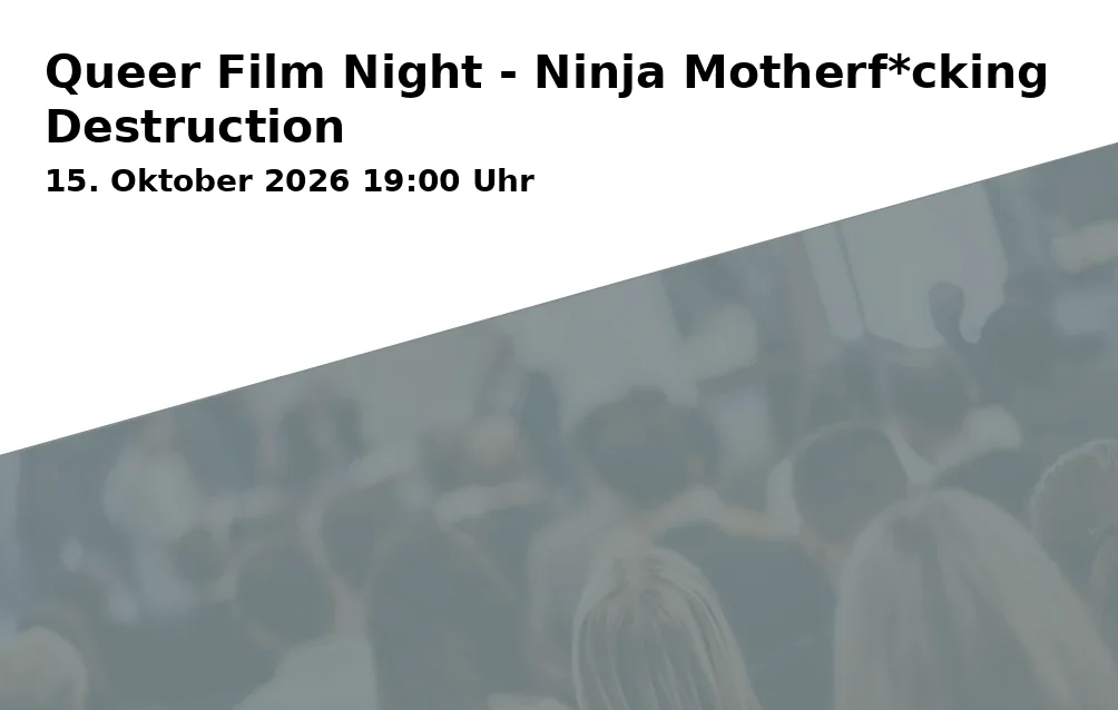 Event: Queer Film Night - Ninja Motherf*cking Destruction in Kulturraum „die flora“, Florastraße 26, 45879 Gelsenkirchen on 15. Oktober 2026