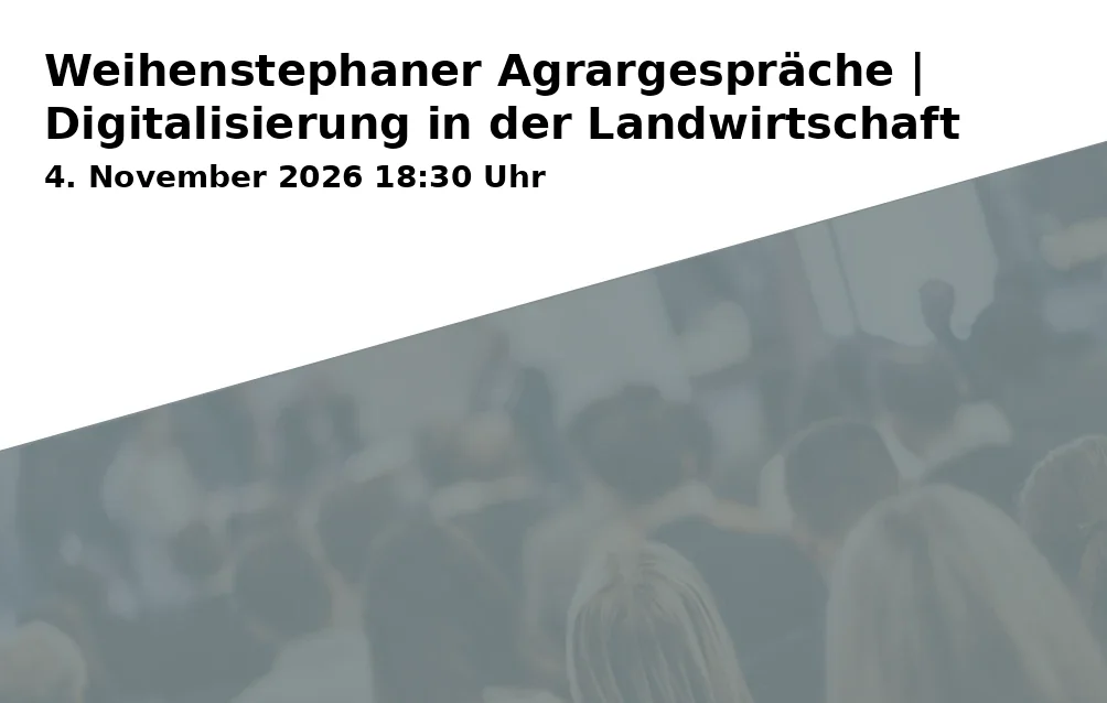 Event: Weihenstephaner Agrargespräche | Digitalisierung in der Landwirtschaft in HSWT Gebäude D1, Am Staudengarten 1, 85354 Freising on 4. November 2026