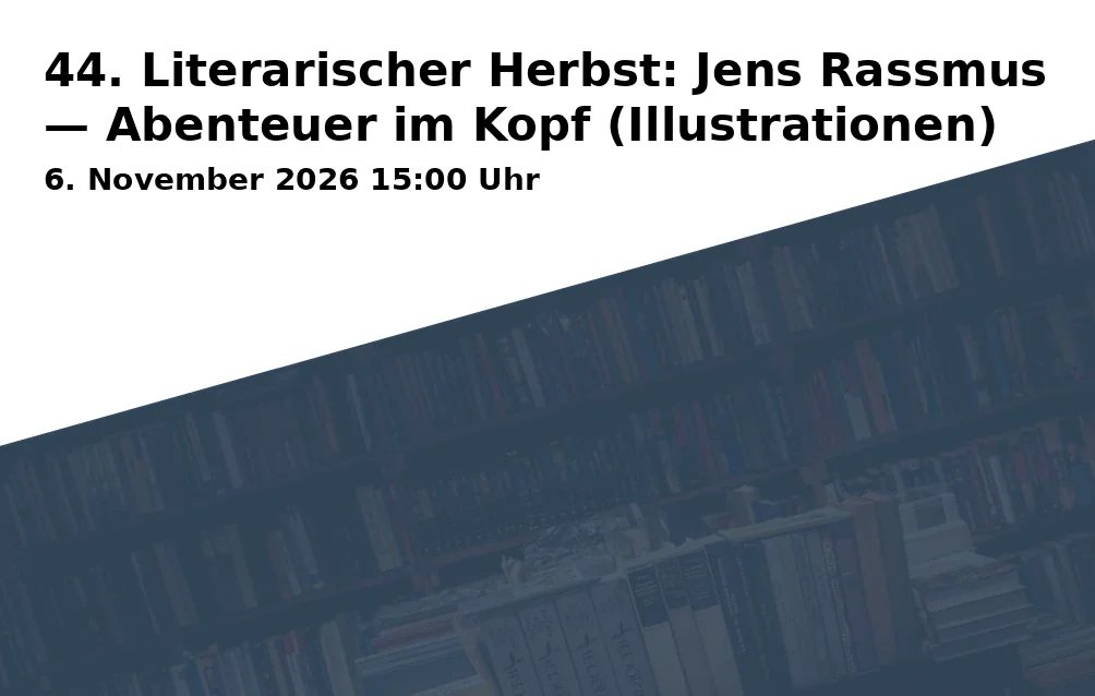 Event: 44. Literarischer Herbst: Jens Rassmus — Abenteuer im Kopf (Illustrationen) in Altes Gefängnis Freising, Brennergasse 1, 85354 Freising on 6. November 2026