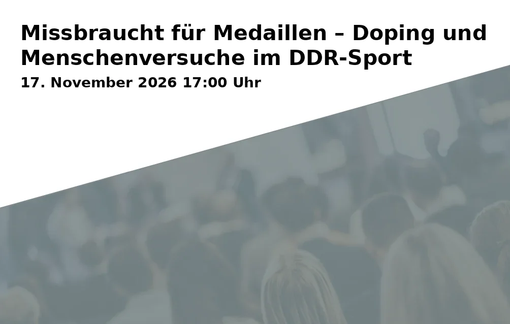 Event: Missbraucht für Medaillen – Doping und Menschenversuche im DDR-Sport