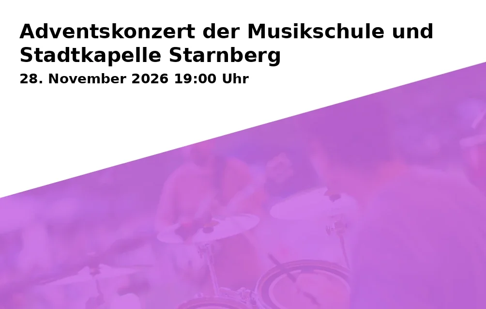 Event: Adventskonzert der Musikschule und Stadtkapelle Starnberg in Schlossberghalle Starnberg, Großer Saal, Vogelanger 2, 82319 Starnberg on 28. November 2026
