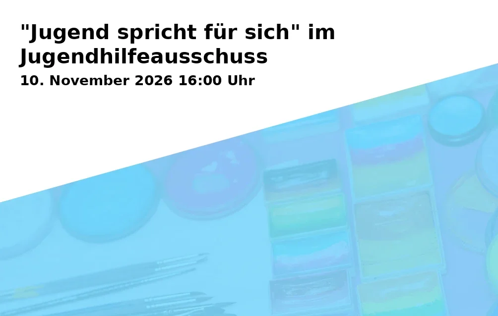 "Jugend spricht für sich" im Jugendhilfeausschuss