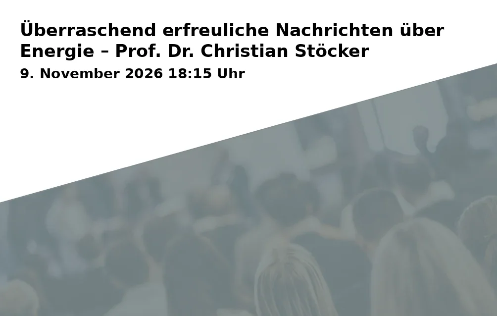 Überraschend erfreuliche Nachrichten über Energie – Prof. Dr. Christian Stöcker