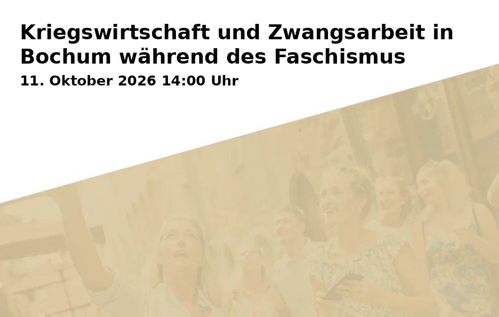 Kriegswirtschaft und Zwangsarbeit in Bochum während des Faschismus