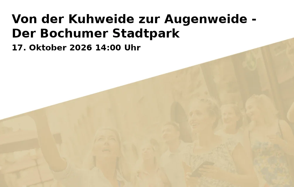 Event: Von der Kuhweide zur Augenweide - Der Bochumer Stadtpark in Stadtpark, Haupteingang gegenüber dem Kunstmuseum, Bochum on 17. Oktober 2026
