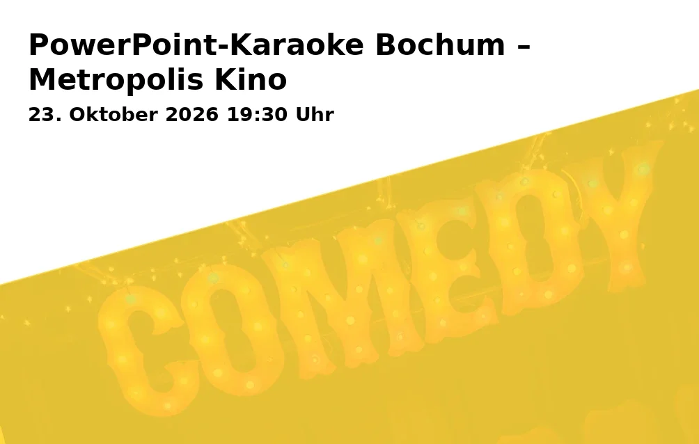 Event: PowerPoint-Karaoke Bochum – Metropolis Kino in METROPOLIS Filmtheater, Kurt-Schumacher-Platz 13, 44787 Bochum on 23. Oktober 2026