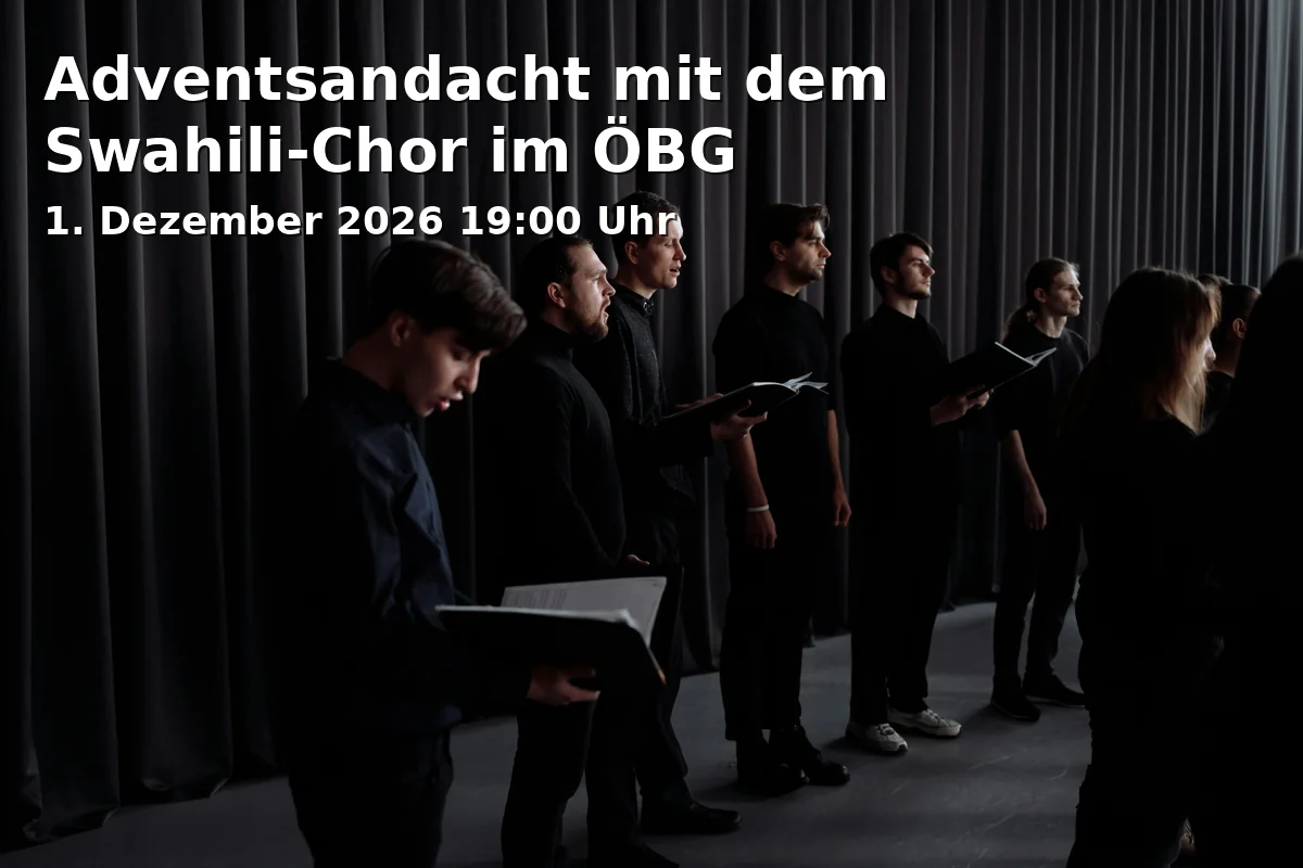 Event: Adventsandacht mit dem Swahili-Chor im ÖBG in Ökologisch-Botanischer Garten (Universität Bayreuth), Zedernhaus, Universitätsstraße 30, 95447 Bayreuth on 1. Dezember 2026