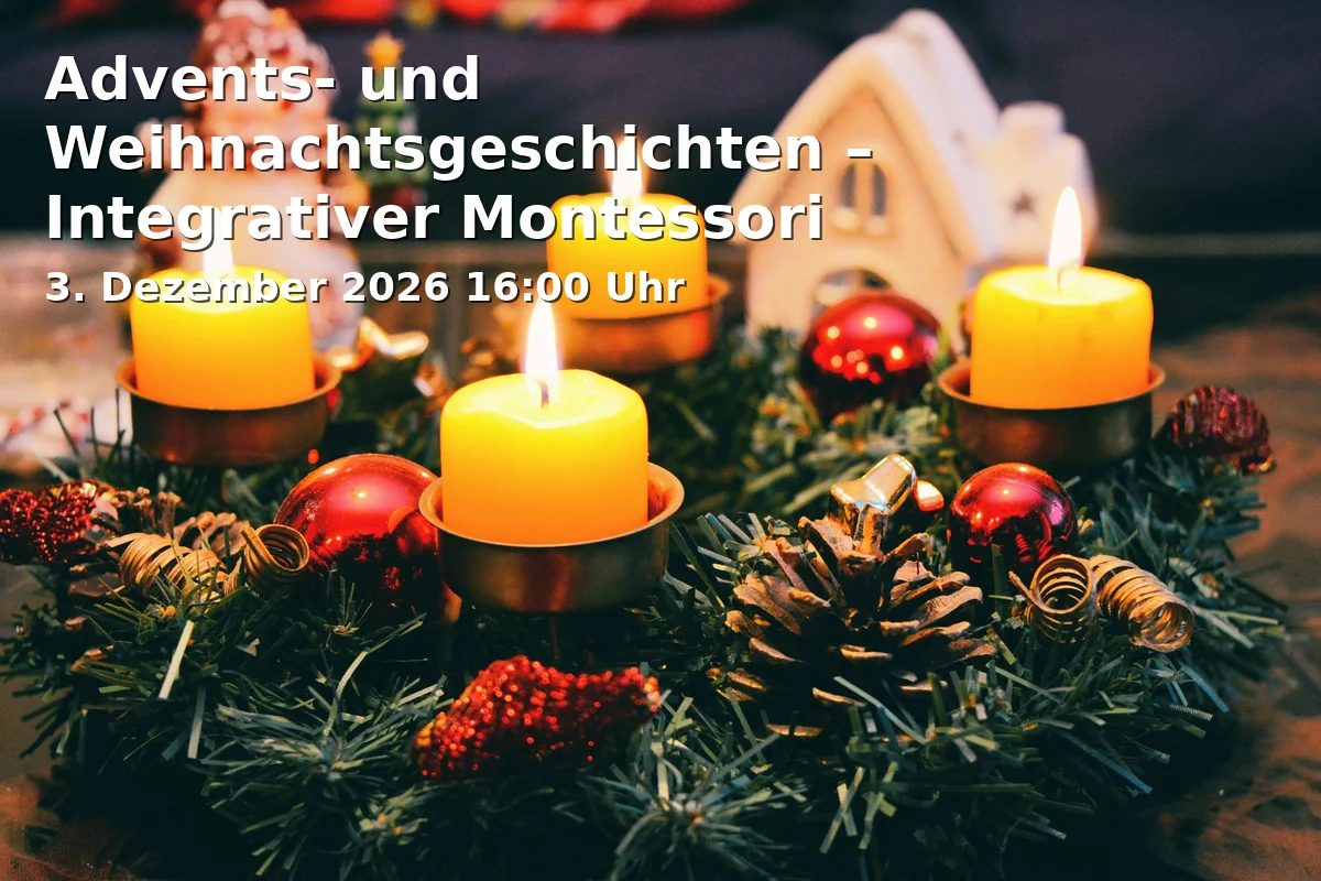 Event: Advents- und Weihnachtsgeschichten – Integrativer Montessori Kindergarten Bayreuth in Stadtparkett Bayreuth, Aktionsbühne Christkindlesmarkt, Maximilianstraße 34-62, 95444 Bayreuth on 3. Dezember 2026