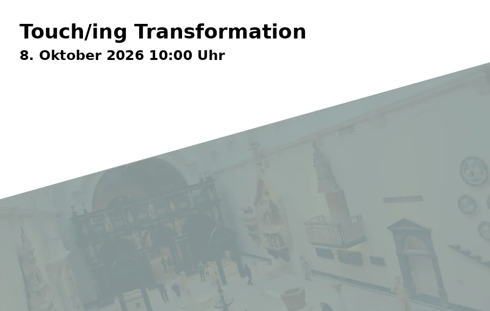 Event: Touch/ing Transformation in Bundeskunsthalle, Helmut-Kohl-Allee 4, 53113 Bonn on 8. Oktober 2026