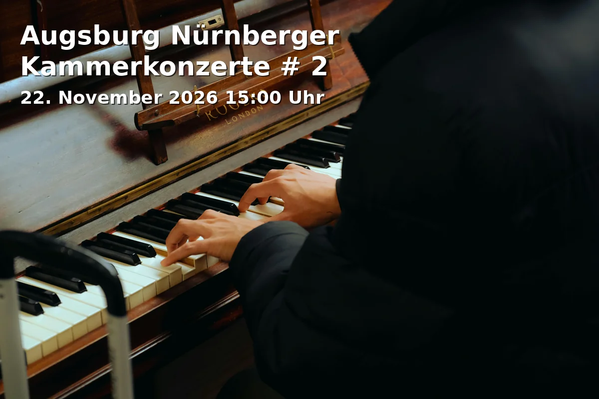 Event: Augsburg Nürnberger Kammerkonzerte # 2 in Kurhaus Göggingen, Klausenberg 6, 86199 Augsburg on 22. November 2026