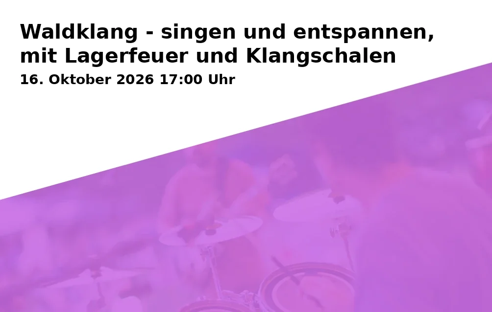 Event: Waldklang - singen und entspannen, mit Lagerfeuer und Klangschalen