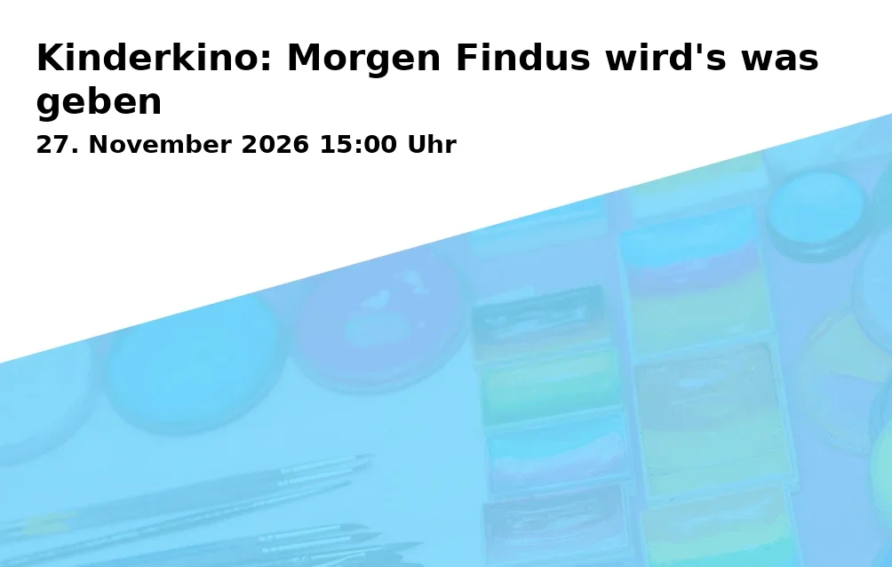 Event: Kinderkino: Morgen Findus wird's was geben in Torhaus - Paul-Ulmschneider-Saal, Gmünder Straße 9, 73430 Aalen on 27. November 2026