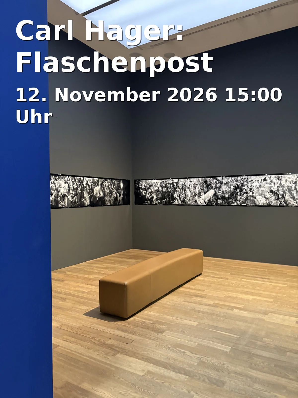 Event: Carl Hager: Flaschenpost in Galerie Peter Tedden, Mutter-Ey-Straße 5, 40213 Düsseldorf on 12. November 2026