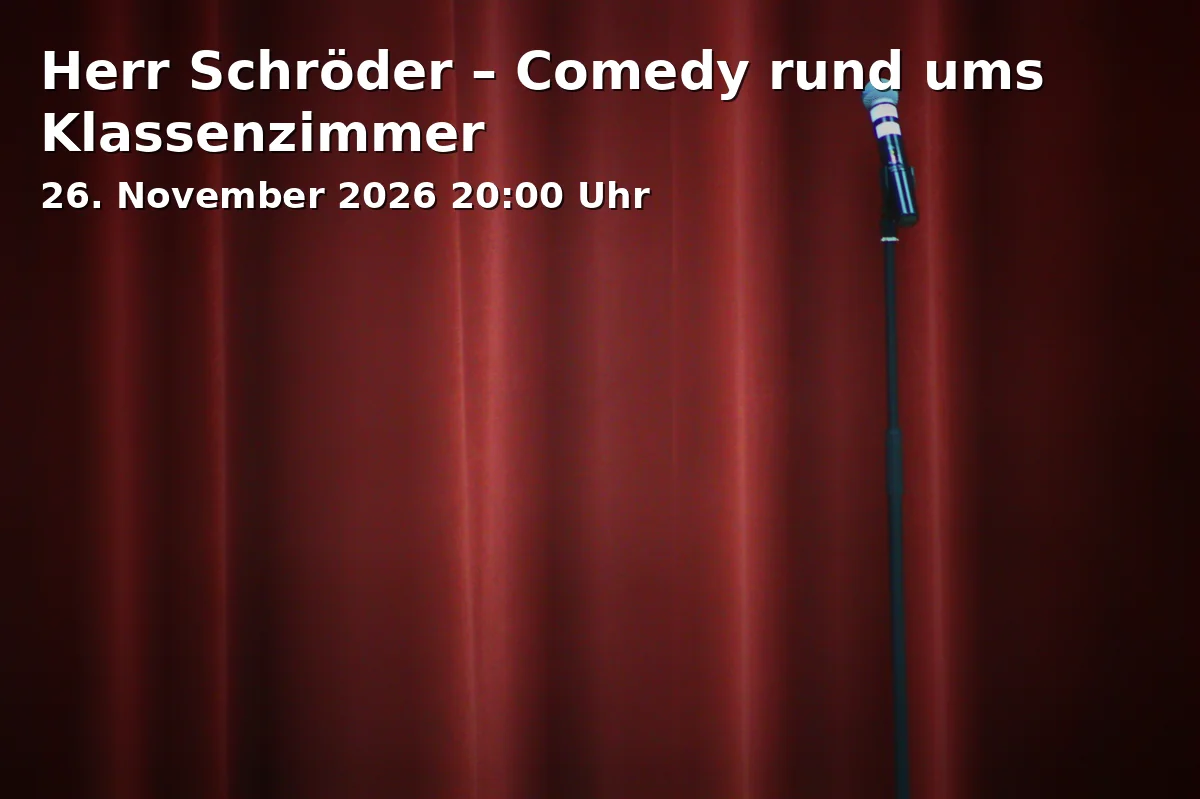 Event: Herr Schröder – Comedy rund ums Klassenzimmer in Max-Reger-Halle, Weiden on 26. November 2026