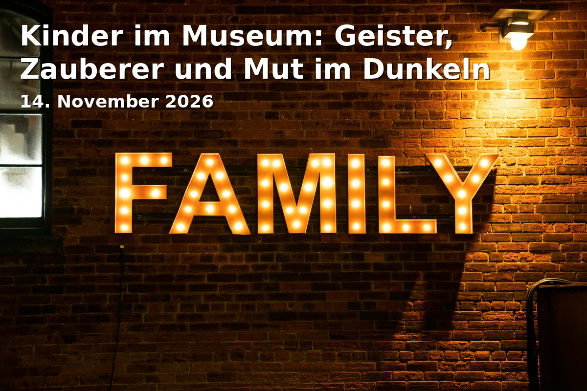 Event: Kinder im Museum: Geister, Zauberer und Mut im Dunkeln in Stadtmuseum Ingolstadt, Adresse nicht angegeben, Ingolstadt on 14. November 2026