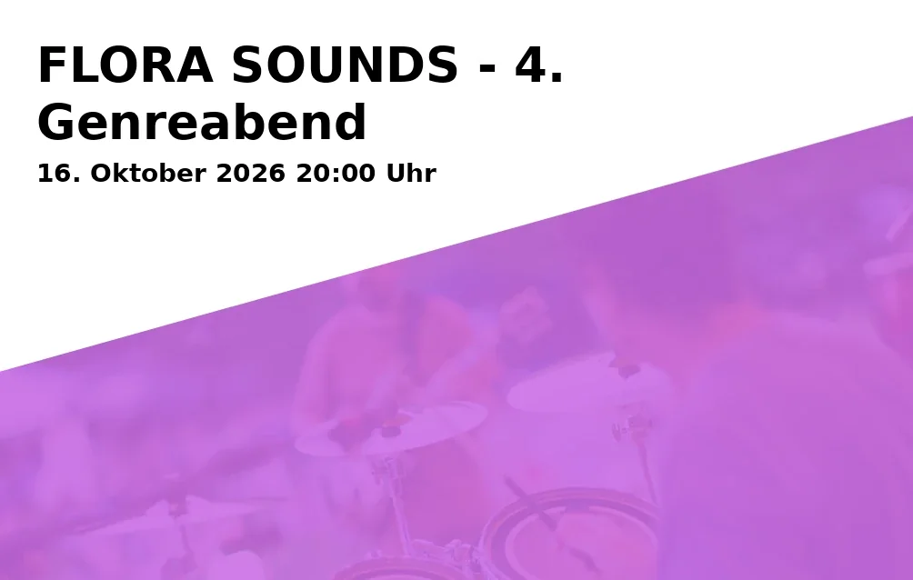 Event: FLORA SOUNDS - 4. Genreabend in Kulturraum „die flora“, Florastraße 26, 45879 Gelsenkirchen on 16. Oktober 2026
