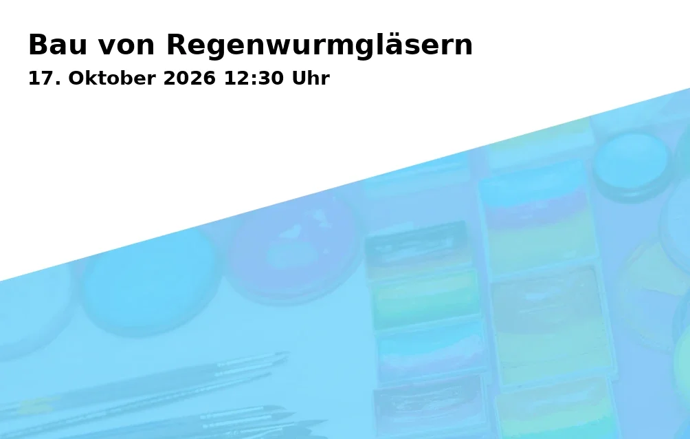 Event: Bau von Regenwurmgläsern in Städt. Tageseinrichtung für Kinder und Familienzentrum Leithestraße 48, Leithestraße 48, Gelsenkirchen on 17. Oktober 2026
