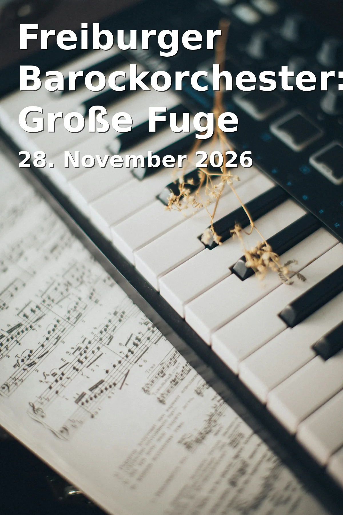 Event: Freiburger Barockorchester: Große Fuge in Konzerthaus Freiburg, k.A., Freiburg on 28. November 2026