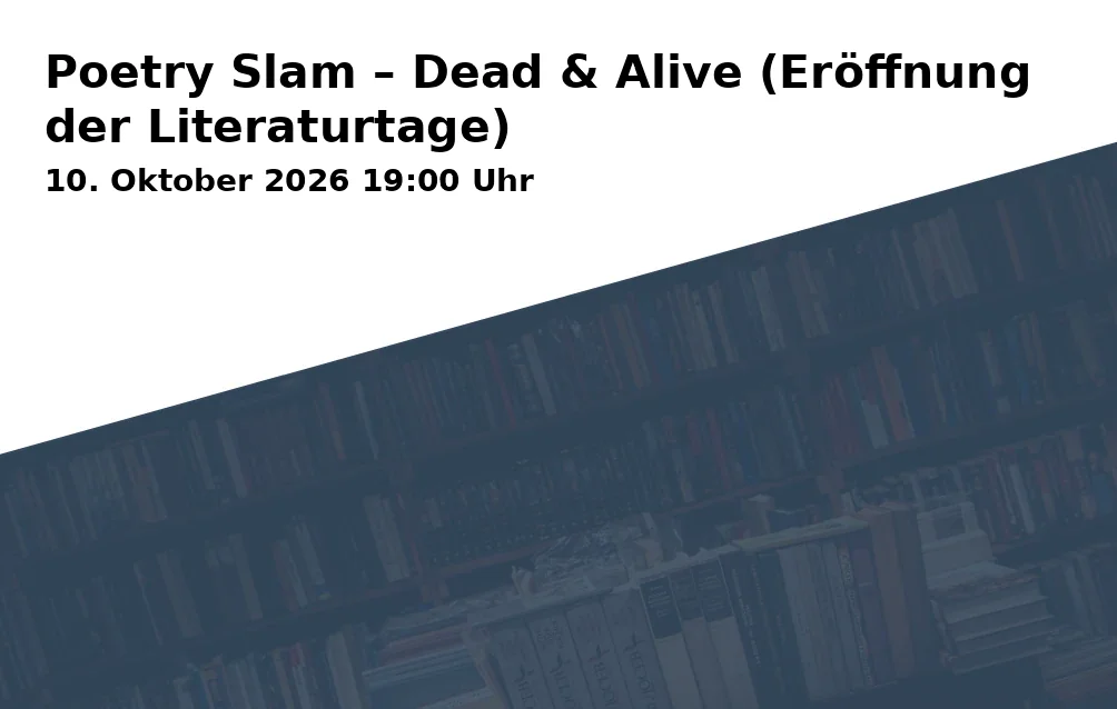 Event: Poetry Slam – Dead & Alive (Eröffnung der Literaturtage)
