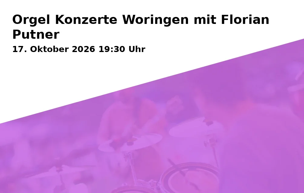 Event: Orgel Konzerte Woringen mit Florian Putner in Evangelische Kirche Woringen, Kirchsstr. 3, 87789 Woringen on 17. Oktober 2026