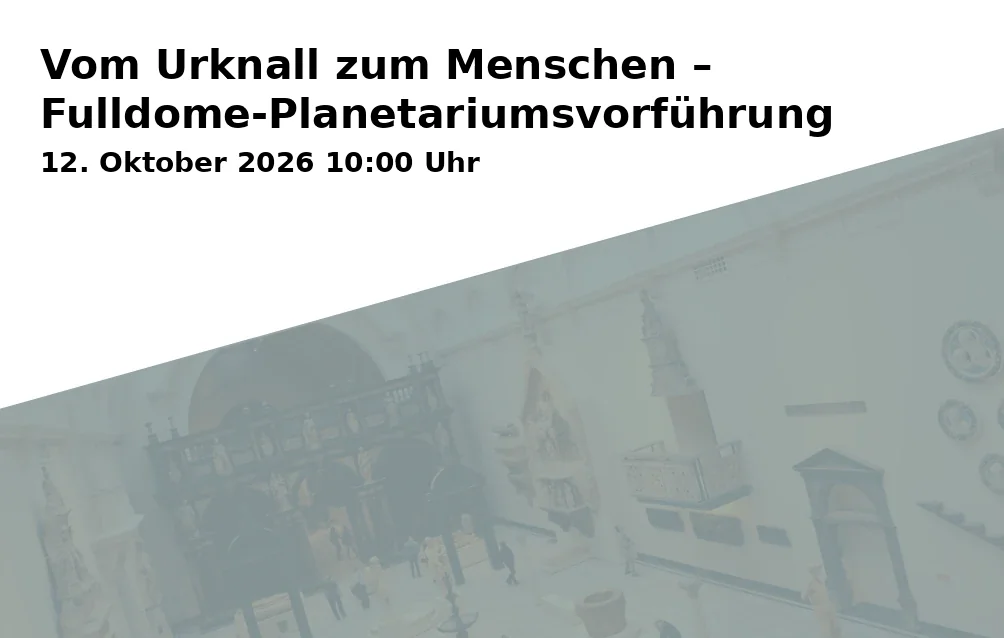 Vom Urknall zum Menschen – Fulldome-Planetariumsvorführung