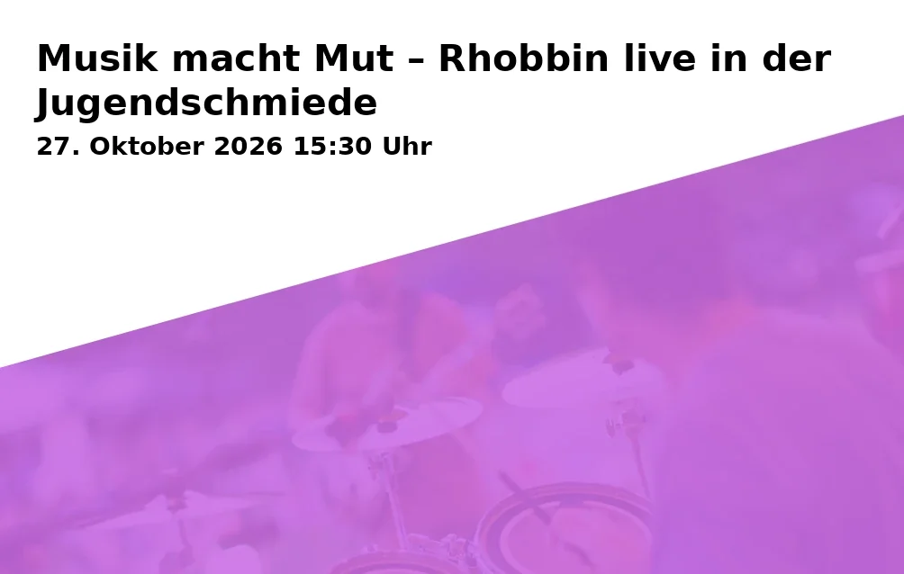 Event: Musik macht Mut – Rhobbin live in der Jugendschmiede in Jugendschmiede Suhl, Bahnhofstraße 16, 98527 Suhl on 27. Oktober 2026