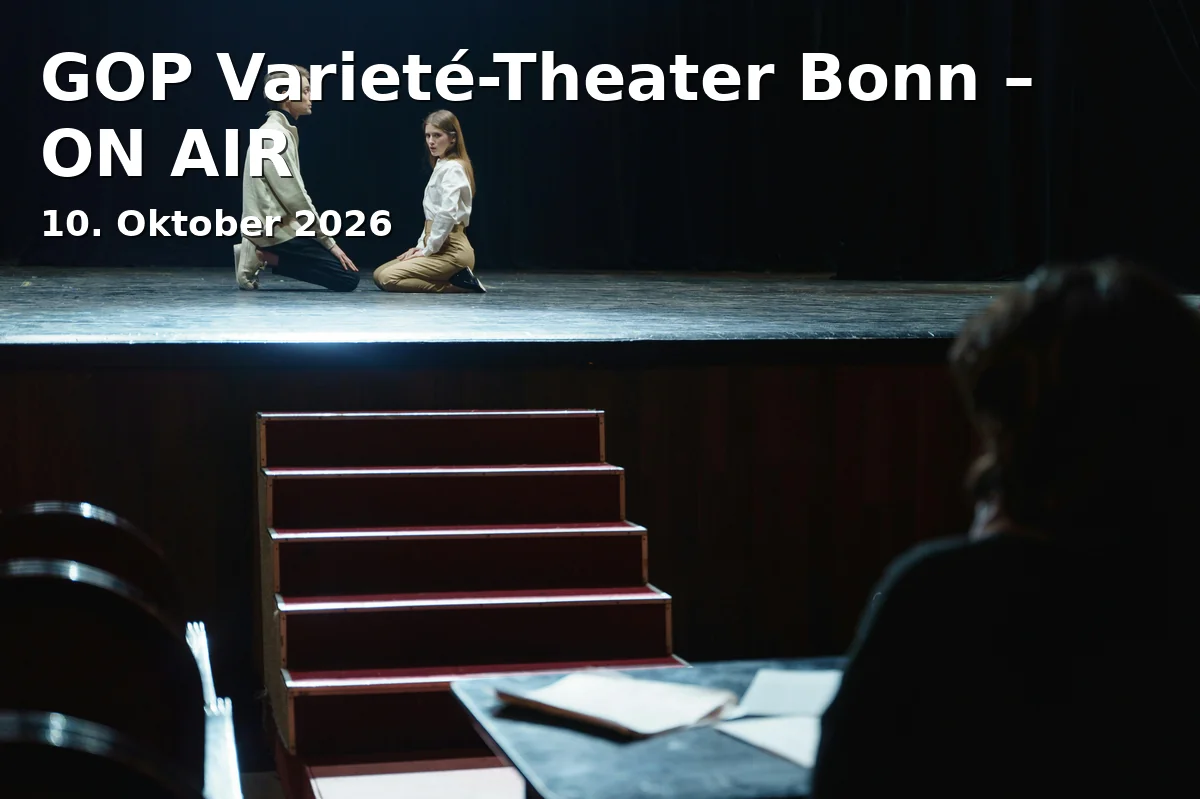 Event: GOP Varieté-Theater Bonn – ON AIR in GOP Varieté-Theater Bonn, Bonn on 10. Oktober 2026