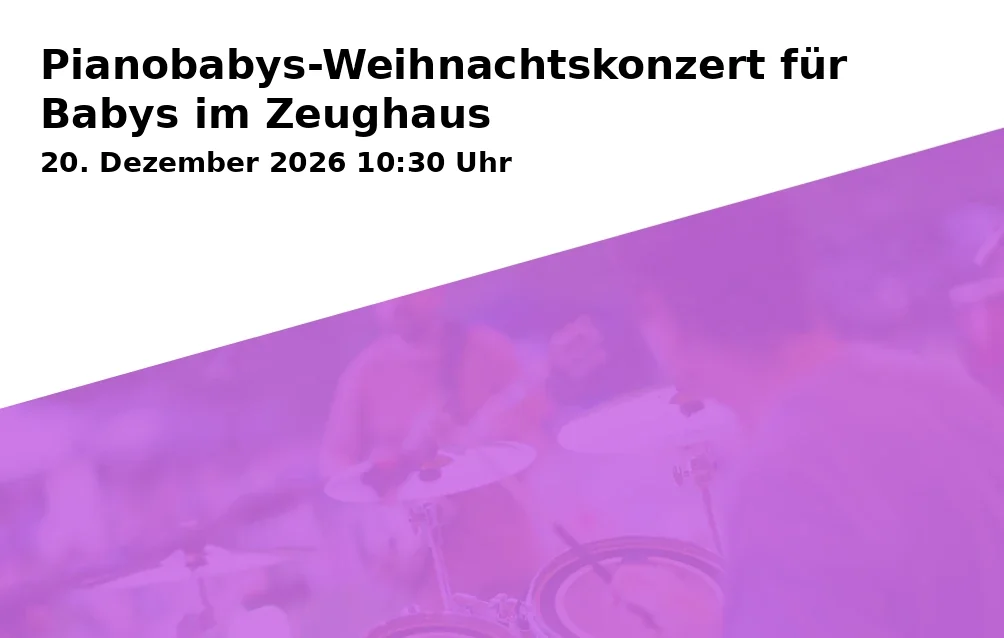 Event: Pianobabys-Weihnachtskonzert für Babys im Zeughaus