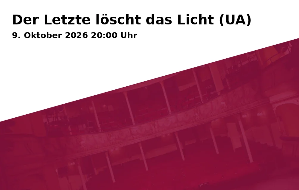 Der Letzte löscht das Licht (UA)