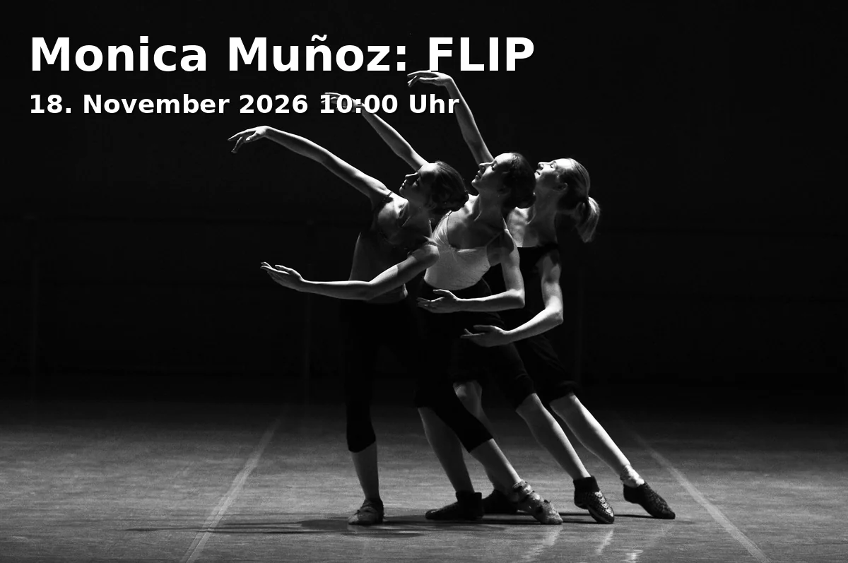 Event: Monica Muñoz: FLIP in tanzhaus nrw – Kleiner Saal, Erkrather Straße 30, 40233 Düsseldorf on 18. November 2026