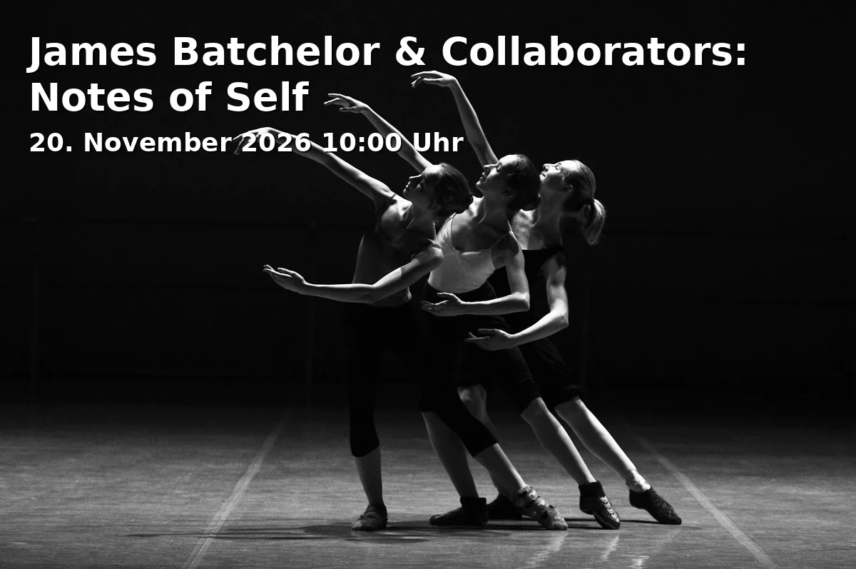 Event: James Batchelor & Collaborators: Notes of Self in tanzhaus nrw, Erkrather Straße 30, 40233 Düsseldorf on 20. November 2026