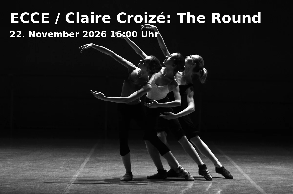 Event: ECCE / Claire Croizé: The Round in tanzhaus nrw – Großer Saal, Erkrather Straße 30, 40233 Düsseldorf on 22. November 2026