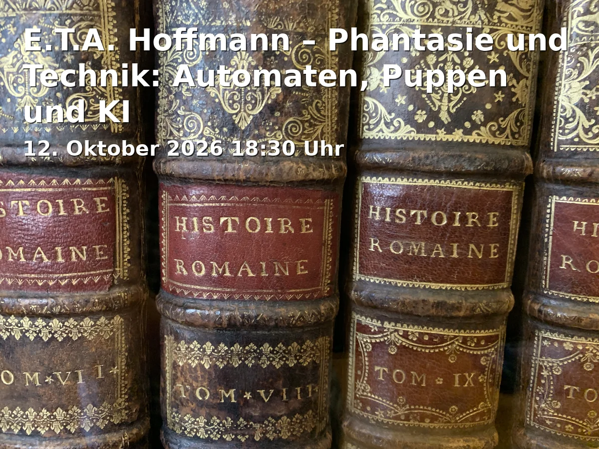 Event: E.T.A. Hoffmann – Phantasie und Technik: Automaten, Puppen und KI in Bamberger Marionettentheater, Staubsches Haus, Untere Sandstraße 30, 96049 Bamberg on 12. Oktober 2026