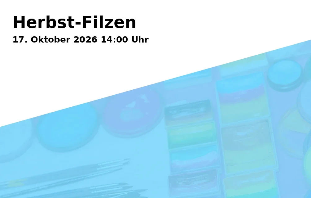 Event: Herbst-Filzen in Kunstschule Gelsenkirchen, Neustraße 7, 45891 Gelsenkirchen on 17. Oktober 2026