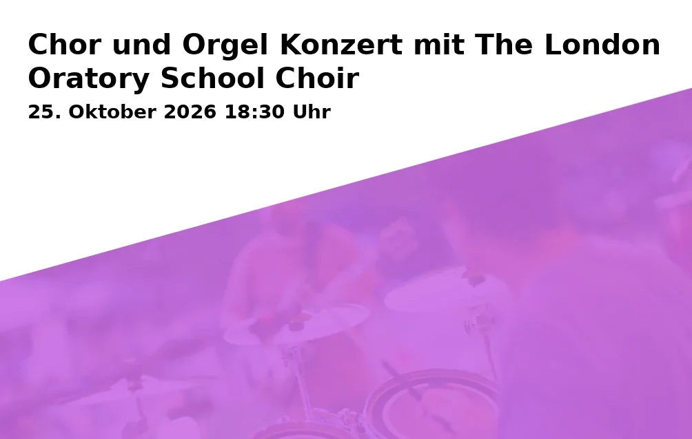 Event: Chor und Orgel Konzert mit The London Oratory School Choir