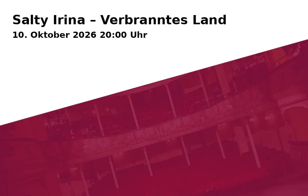 Event: Salty Irina – Verbranntes Land in Theaterhaus G7, G7, 4b, 68159 Mannheim on 10. Oktober 2026