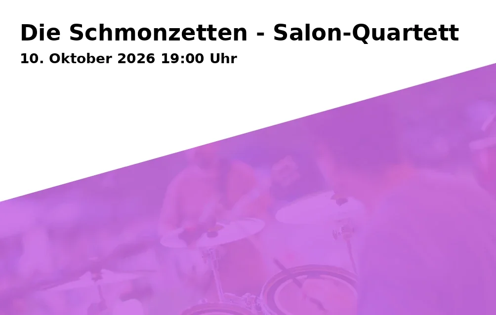 Event: Die Schmonzetten - Salon-Quartett in Forum Senner Realschule, Schulzentrum Senne on 10. Oktober 2026