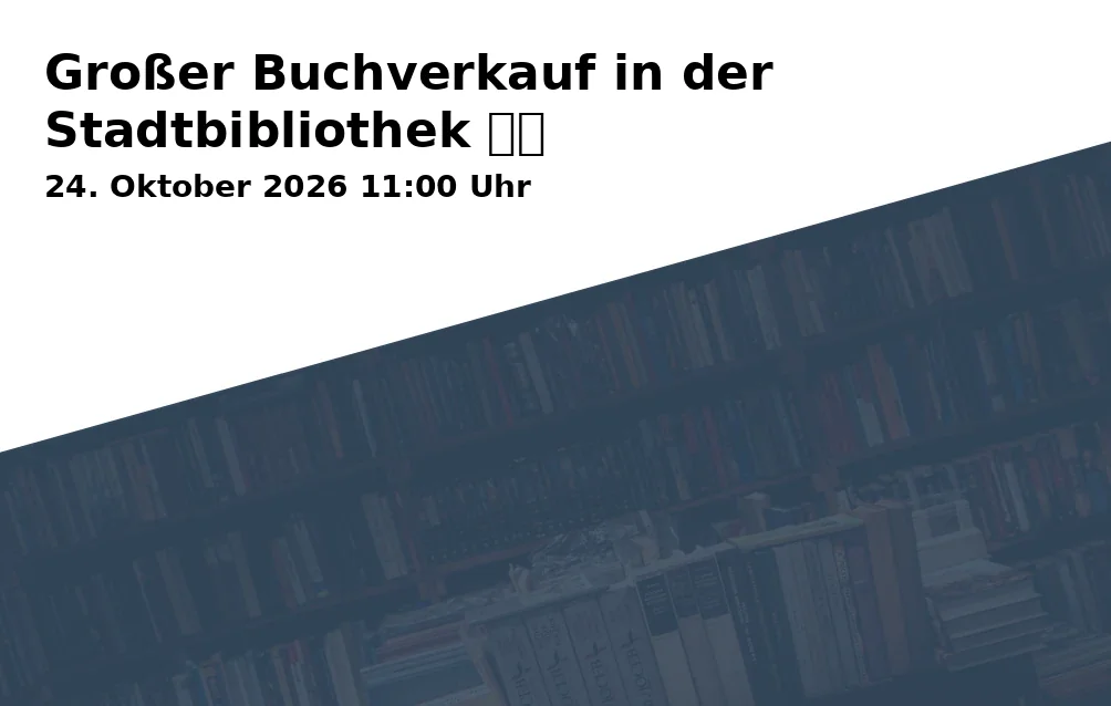 Event: Großer Buchverkauf in der Stadtbibliothek 📚✨ in Stadtbibliothek Göttingen, Thomas-Buergenthal-Haus, Gotmarstraße 8, 37073 Göttingen on 24. Oktober 2026