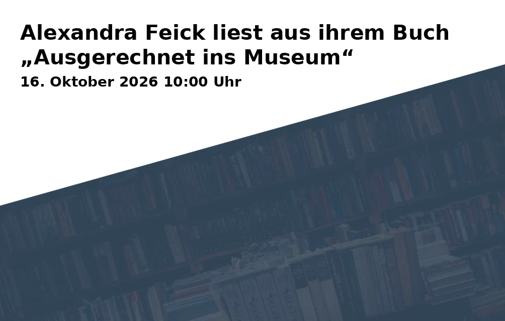 Event: Alexandra Feick liest aus ihrem Buch „Ausgerechnet ins Museum“ in Stadtbibliothek Mannheim Zweigstelle Seckenheim, Seckenheimer Hauptstraße 96, 68239 Mannheim on 16. Oktober 2026