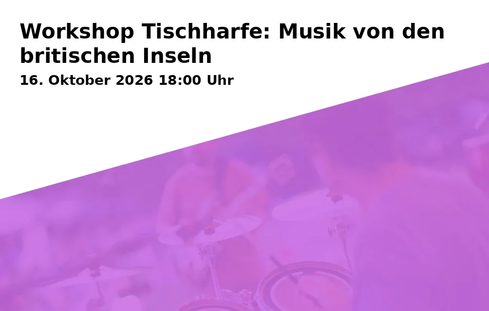Event: Workshop Tischharfe: Musik von den britischen Inseln in Musikschule Mannheim, E4, 14, 68159 Mannheim on 16. Oktober 2026