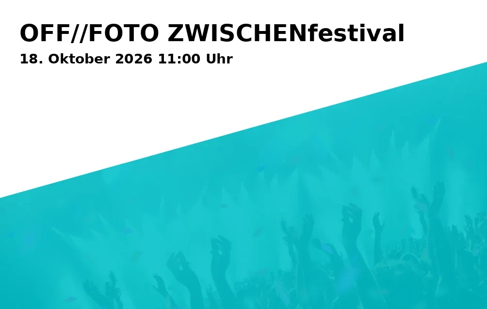 Event: OFF//FOTO ZWISCHENfestival in Port25, Hafenstraße 25 - 27, 68159 Mannheim on 18. Oktober 2026
